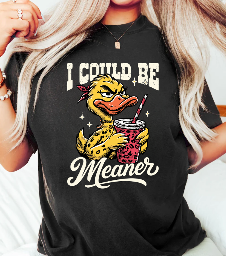 I Could Be Meaner (White)