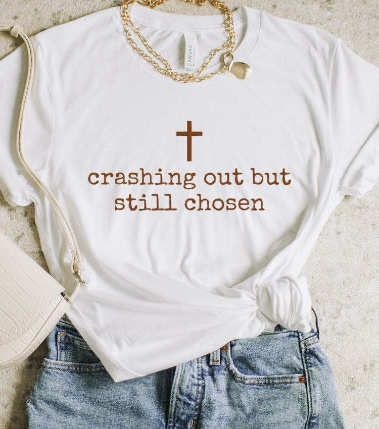 Crashing Out But Still Chosen (Brown Text)
