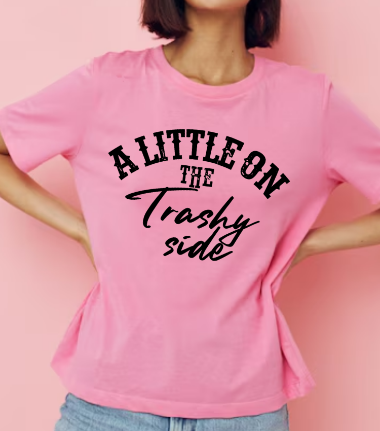 A Little On The Trashy Side