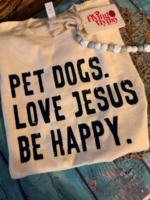 Pet Dogs. Love Jesus. Be Happy