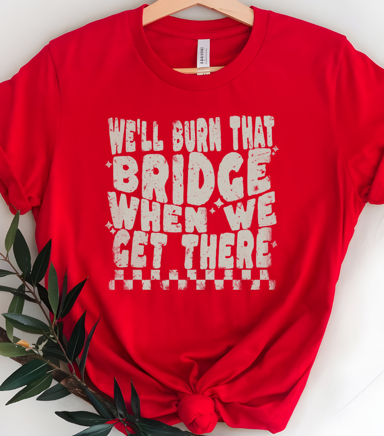 Burn That Bridge