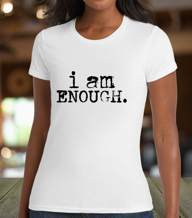 i am ENOUGH.