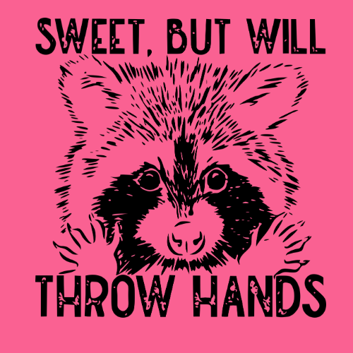 ($12T)Sweet But Will Throw Hands