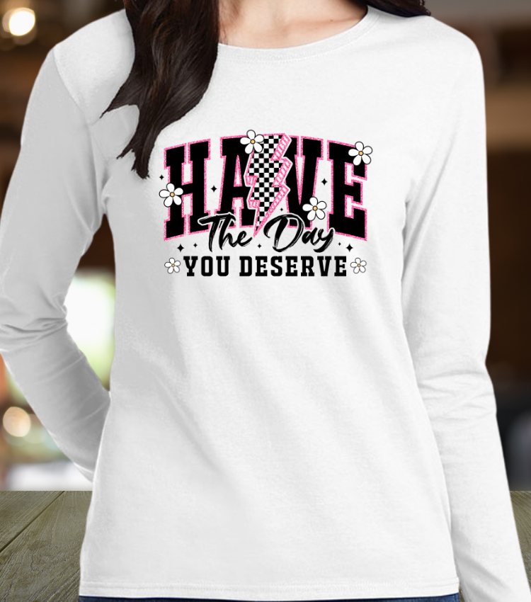 Have The Day You Deserve