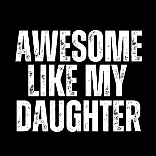 ($12T) Awesome Like My Daughter