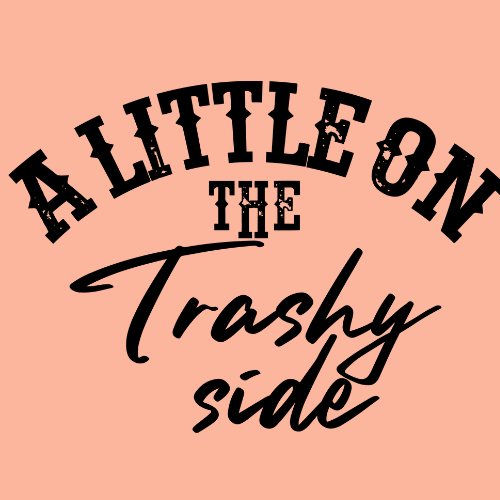 ($12T) Trashy Side