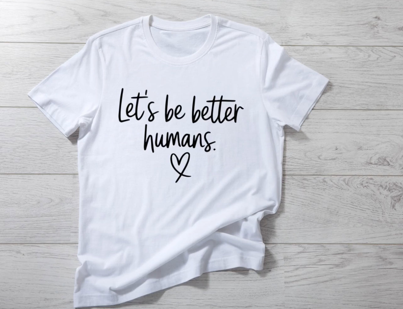 ($12T) Let's Be Better Humans(black lettering)