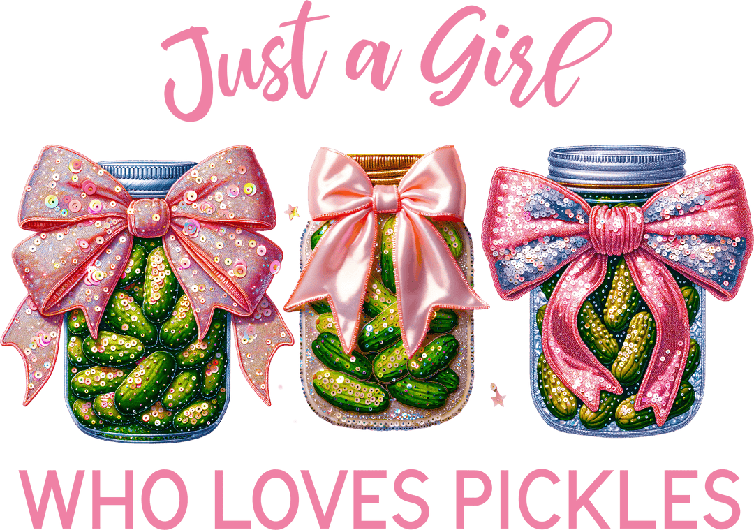 ($12T) Just A Girl Who Loves Pickles