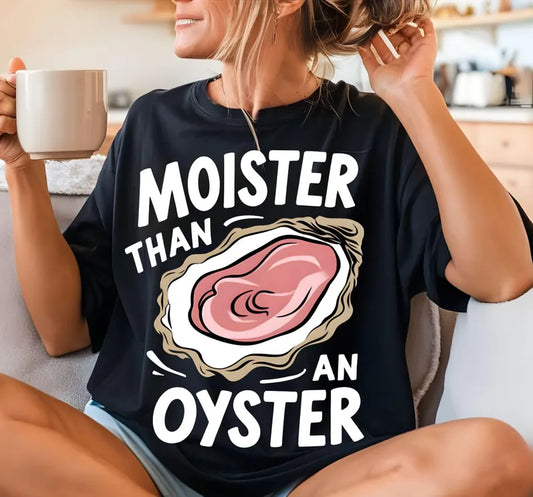 Moister Than an Oyster